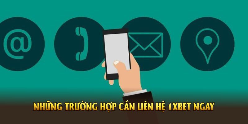 Khi Nào Nên Liên Hệ 1XBET và Cách Chuẩn Bị Thông Tin Cần Thiết