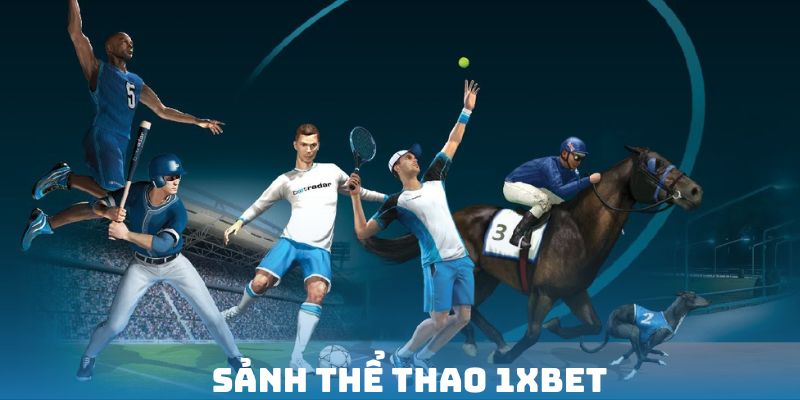 Phân tích các tính năng nổi bật của sảnh Thể thao 1xbet