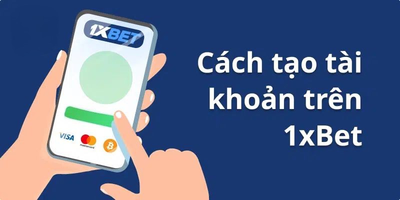 Các Phương Pháp Đăng Ký Tài Khoản 1xBet